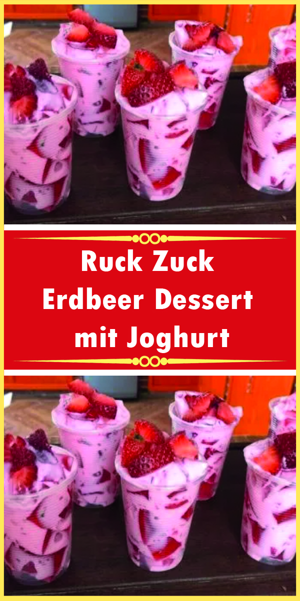 Ruck Zuck Erdbeer Dessert mit Joghurt - Rezeptehome