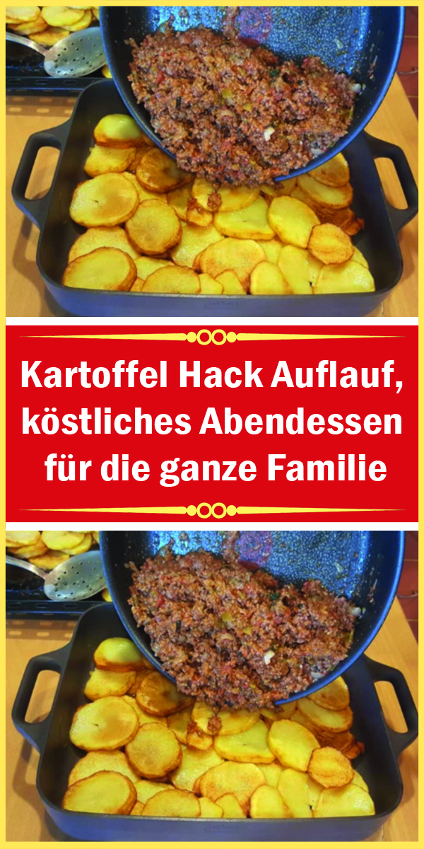 Kartoffel Hack Auflauf, köstliches Abendessen für die ganze Familie