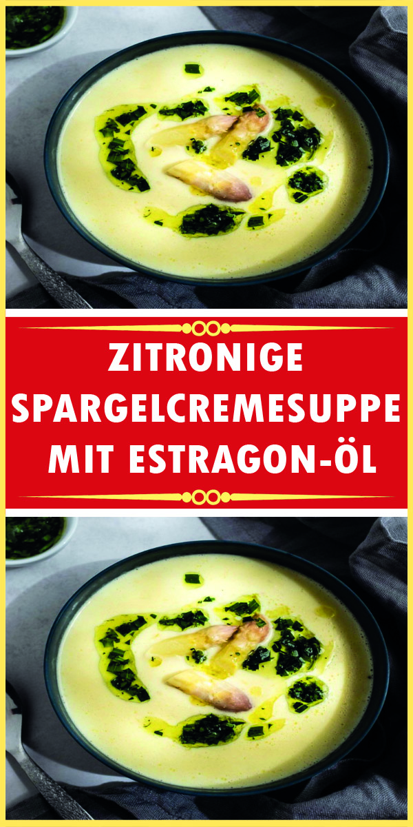 ZITRONIGE SPARGELCREMESUPPE MIT ESTRAGON-ÖL