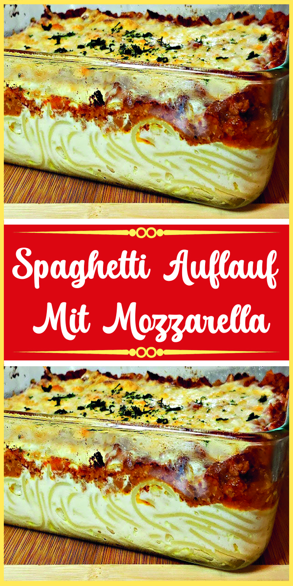 Spaghetti Auflauf mit Mozzarella