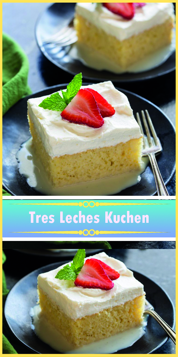 Tres Leches Kuchen - Rezeptehome