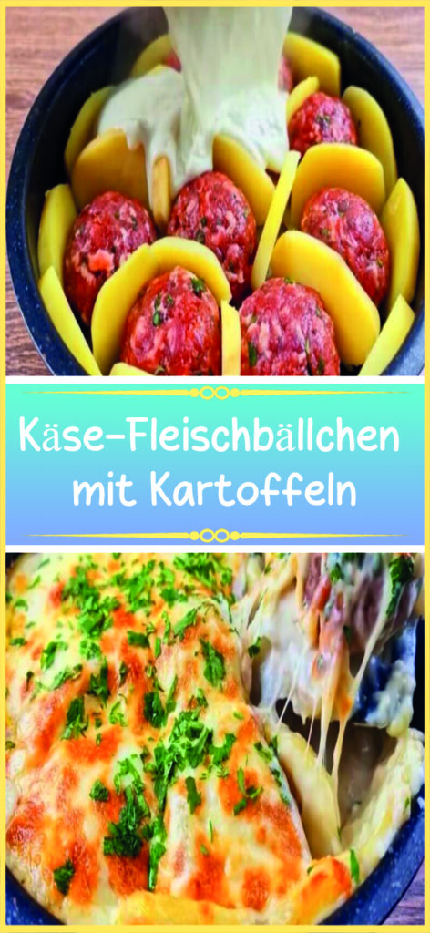 Käse-Fleischbällchen mit Kartoffeln