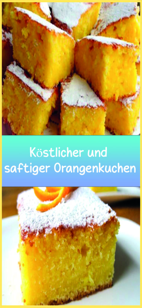 Köstlicher und saftiger Orangenkuchen