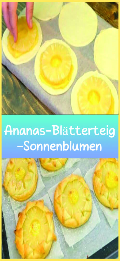 Ananas-Blätterteig-Sonnenblumen