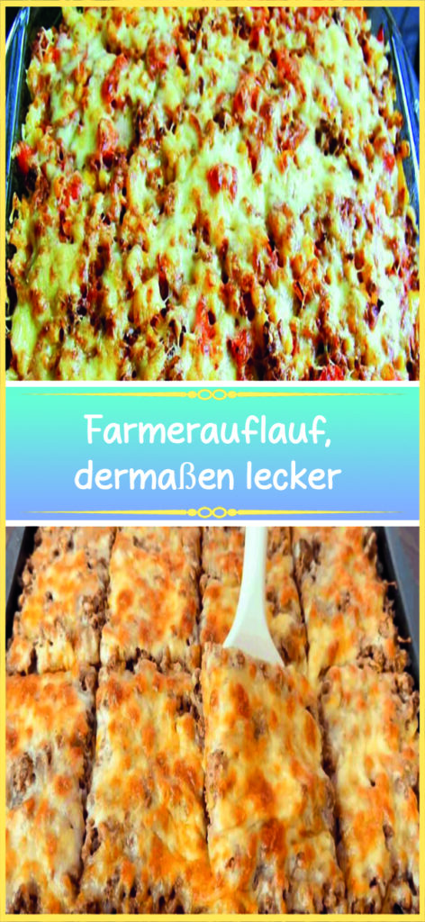 Farmerauflauf, dermaßen lecker 