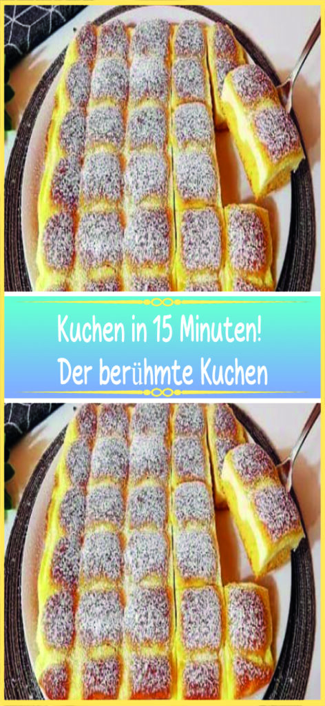 Kuchen in 15 Minuten! Der berühmte Kuchen