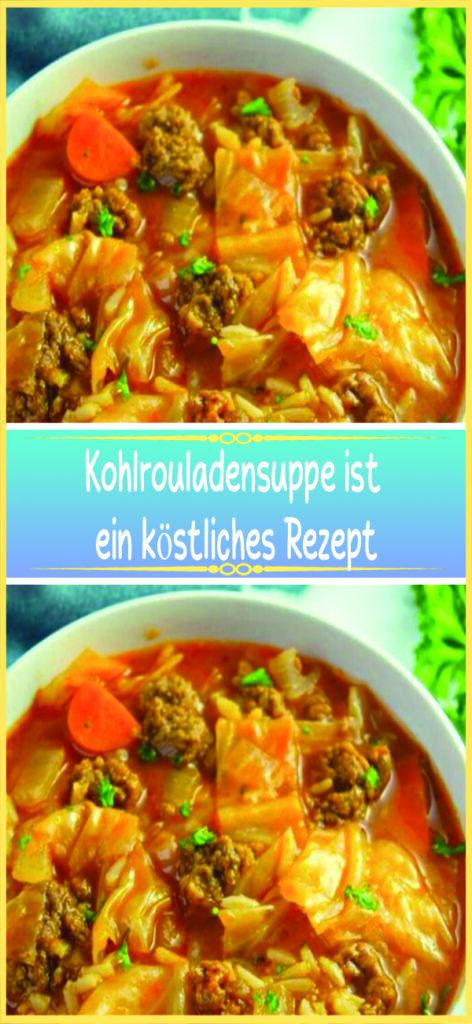 Kohlrouladensuppe ist ein köstliches Rezept