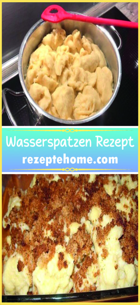 Wasserspatzen Rezept