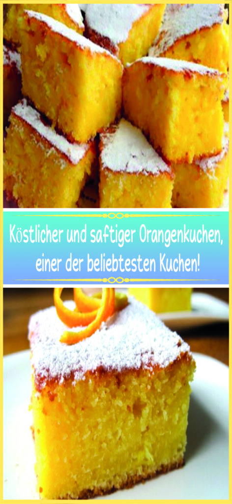 Köstlicher und saftiger Orangenkuchen, einer der beliebtesten Kuchen!