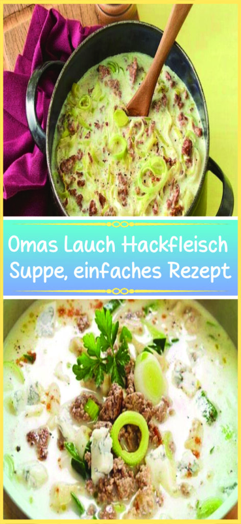 Omas Lauch Hackfleisch Suppe, einfaches Rezept