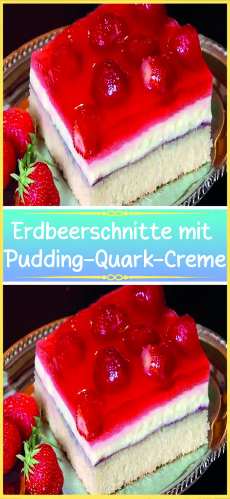 Erdbeerschnitte mit Pudding-Quark-Creme