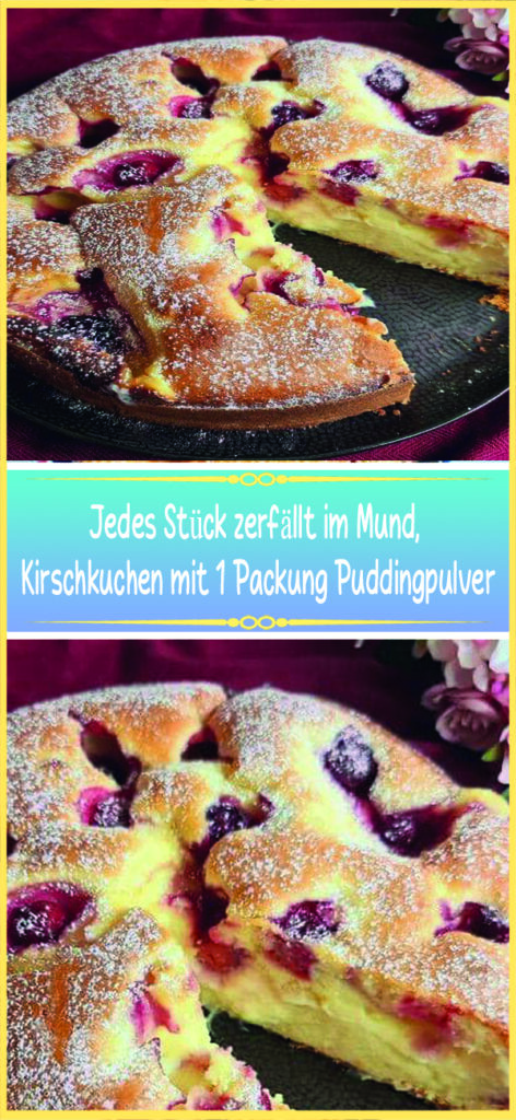 Jedes Stück zerfällt im Mund, Kirschkuchen mit 1 Packung Puddingpulver